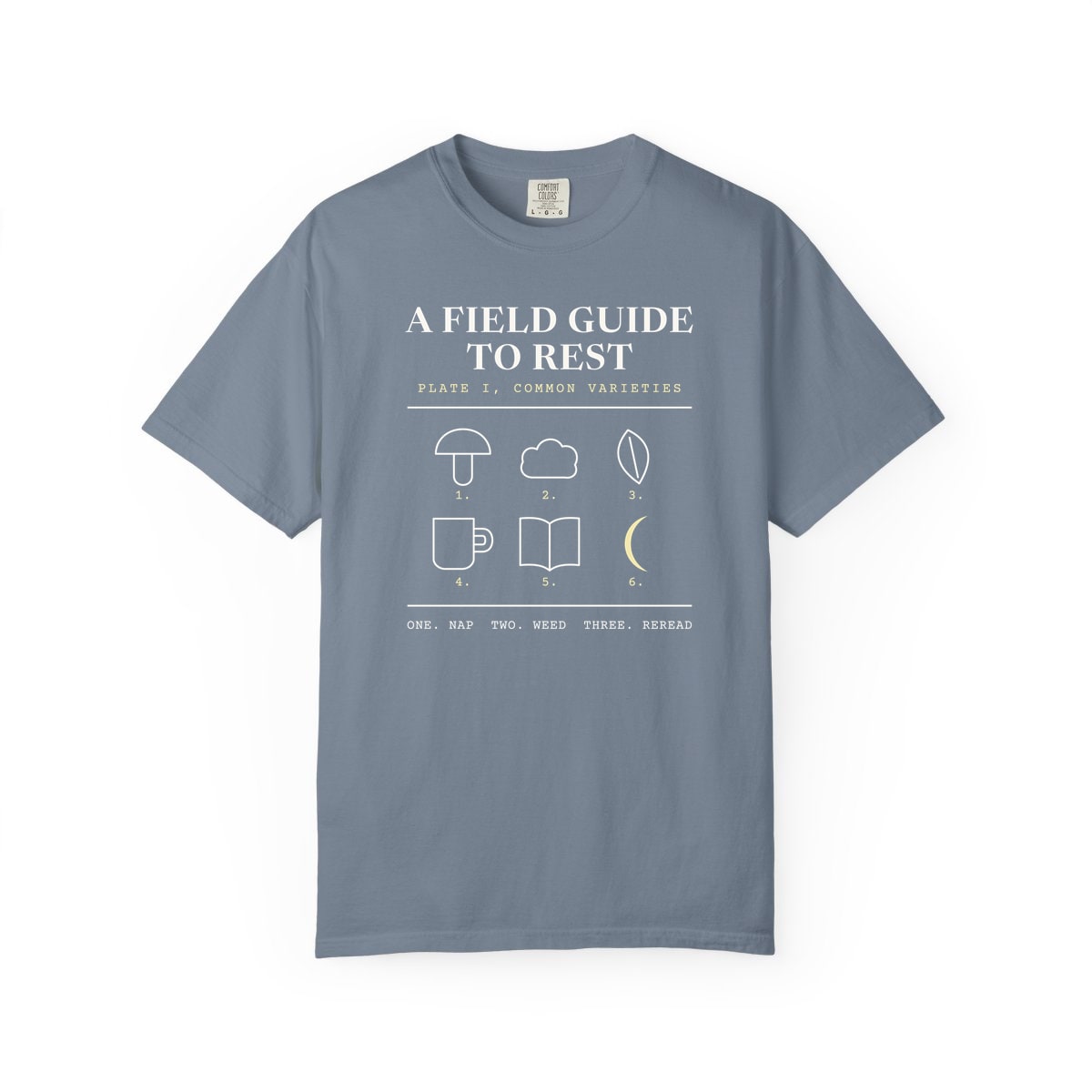 A Field Guide To Rest, printed on a Comfort Colors garment-dyed t-shirt in Blue Jean