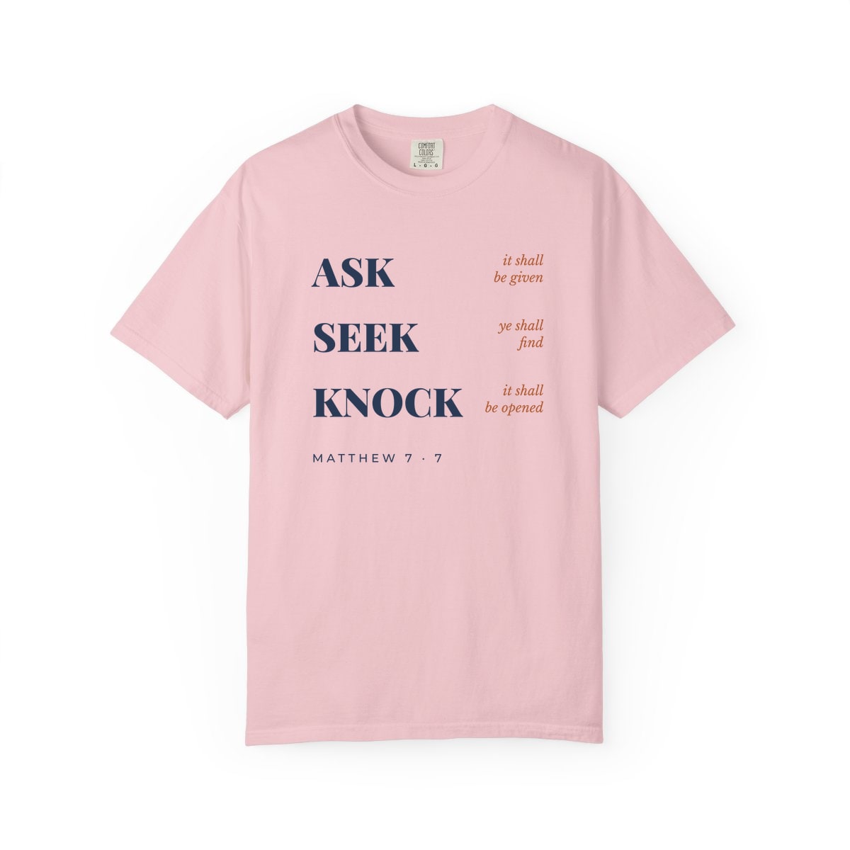 Ask, Seek, Knock, printed on a Comfort Colors garment-dyed t-shirt in Blossom