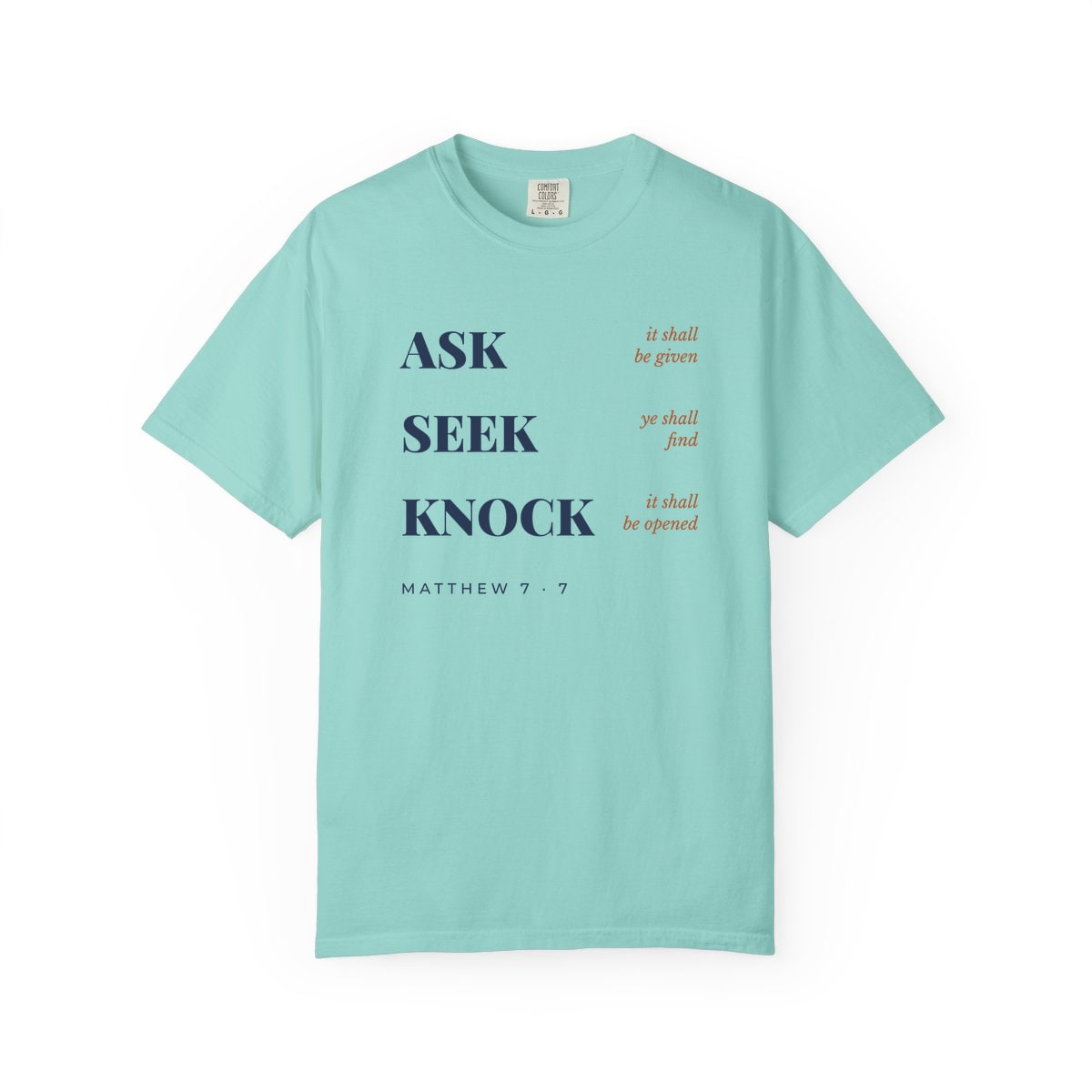 Ask, Seek, Knock, printed on a Comfort Colors garment-dyed t-shirt in Chalky Mint