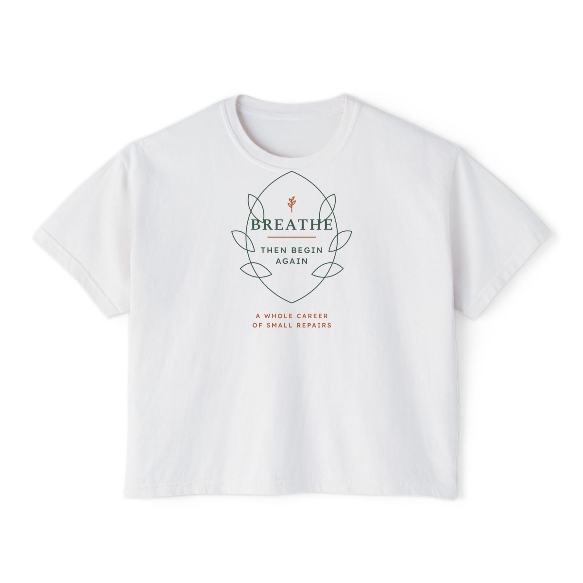 Breathe Then Begin Again, printed on a boxy tee in White