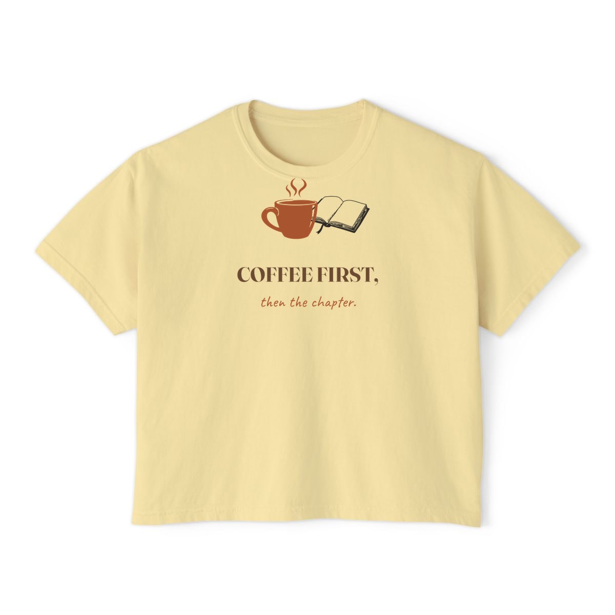 Coffee First, Then Chapter, printed on a boxy tee in Butter