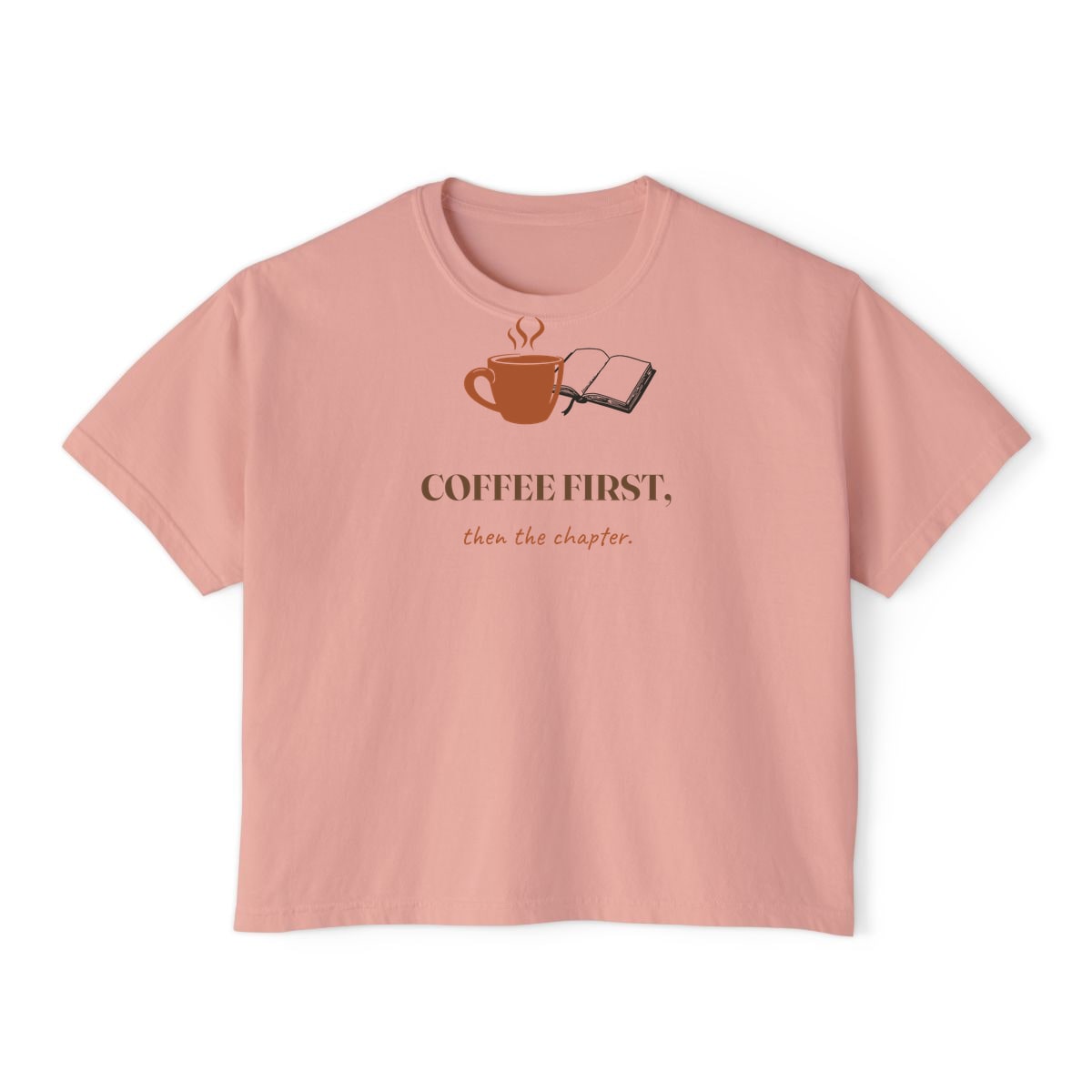 Coffee First, Then Chapter, printed on a boxy tee in Peachy