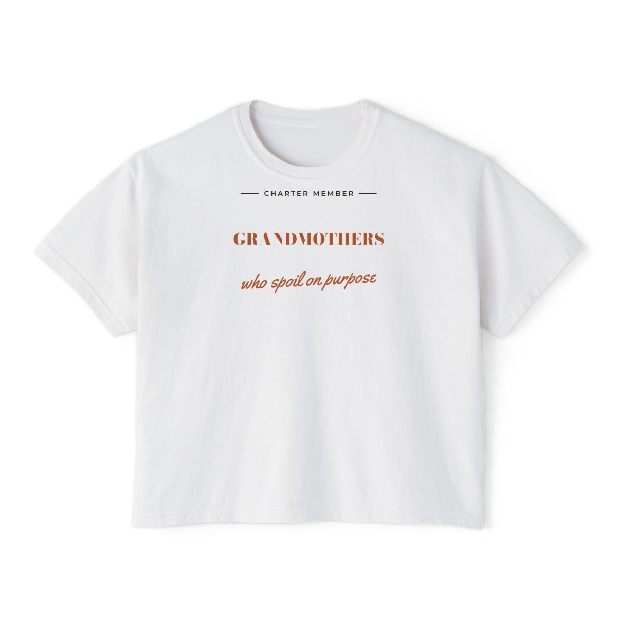 Grandmothers Who Spoil On Purpose, printed on a boxy tee in White