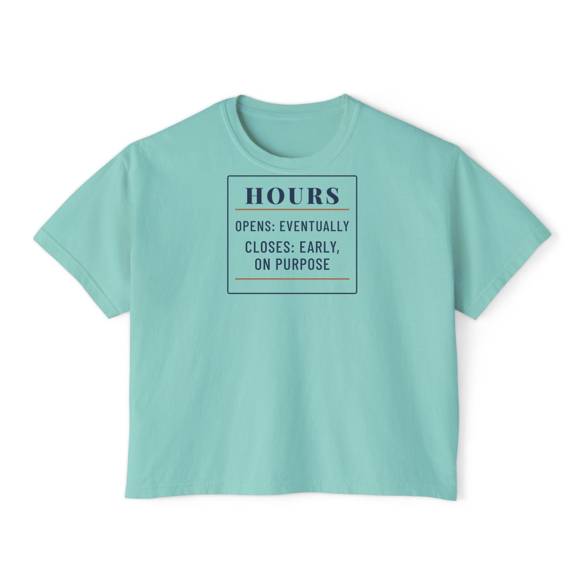 Hours: Opens Eventually, printed on a boxy tee in Chalky Mint