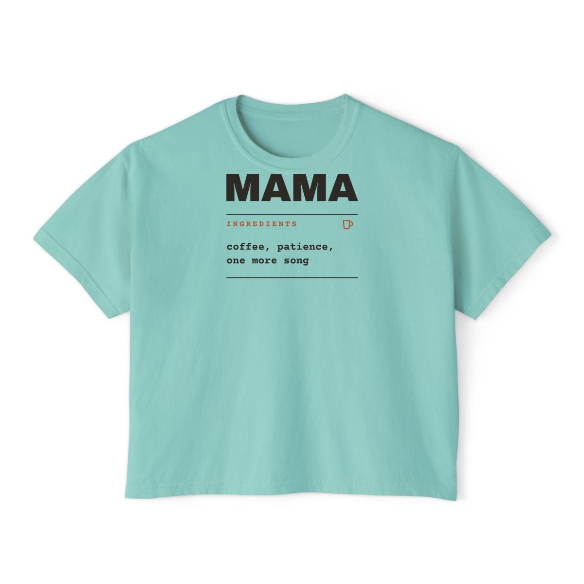 Ingredients: Mama, printed on a boxy tee in Chalky Mint