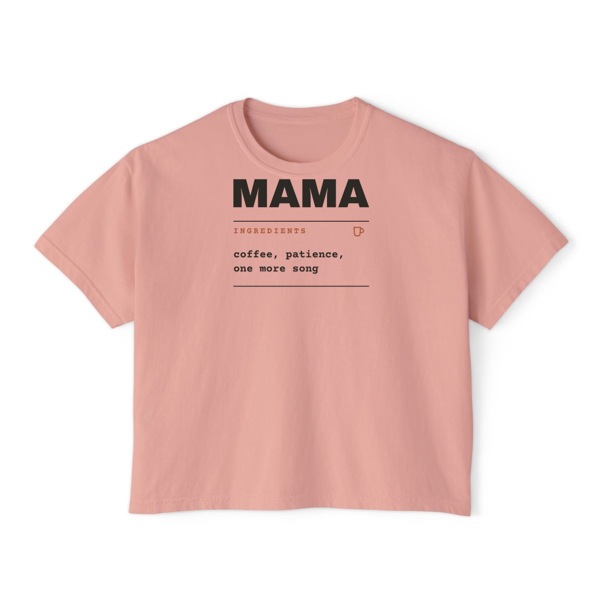 Ingredients: Mama, printed on a boxy tee in Peachy
