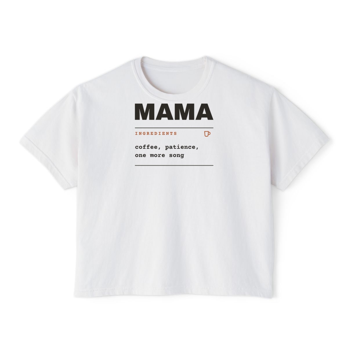 Ingredients: Mama, printed on a boxy tee in White