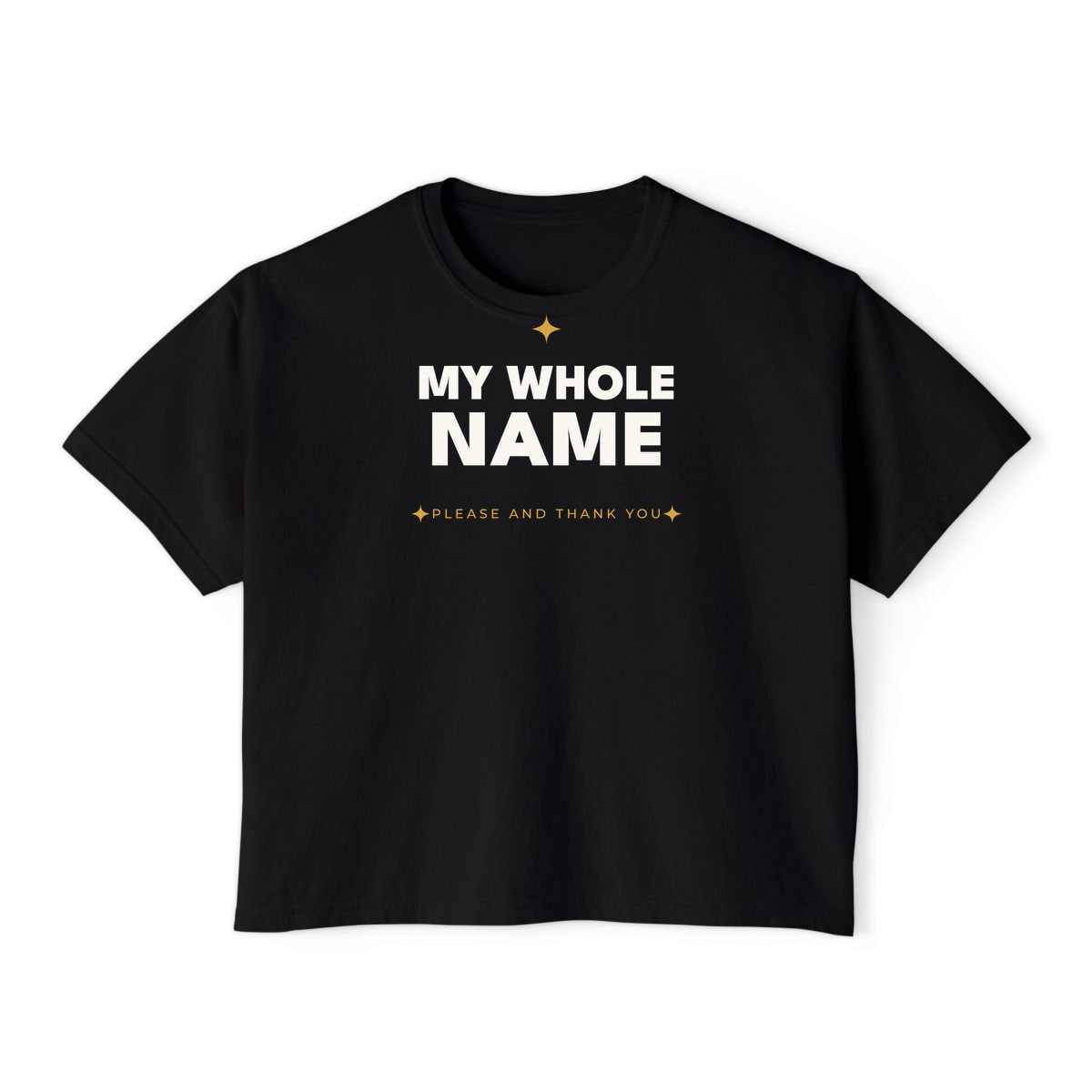 My Whole Name, printed on a boxy tee in Black