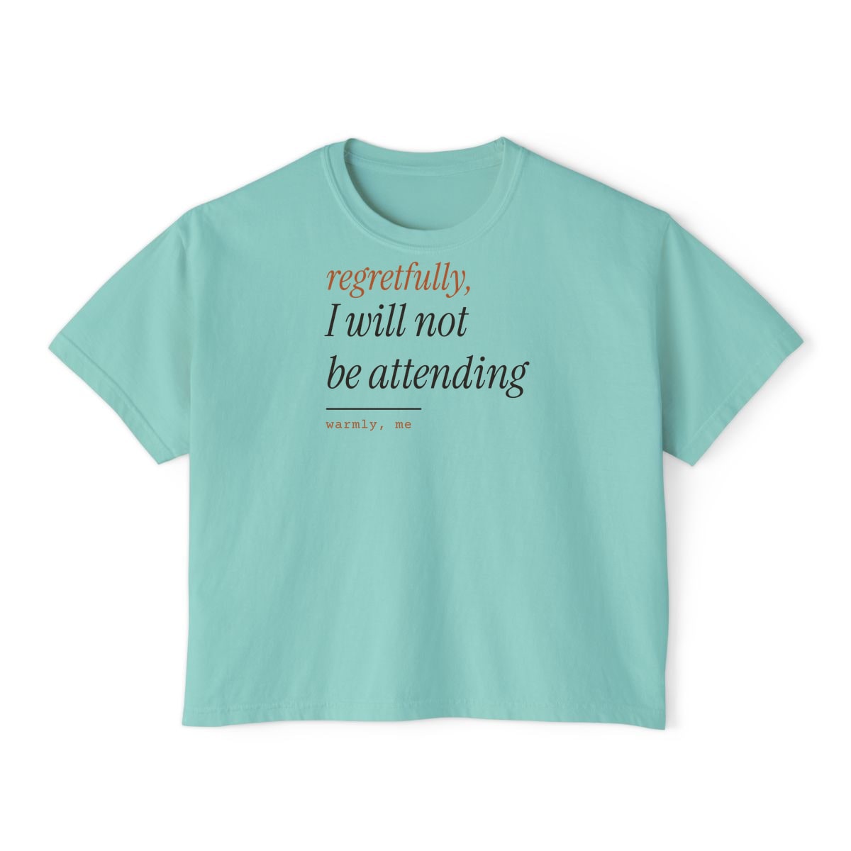 Regretfully, No, printed on a boxy tee in Chalky Mint