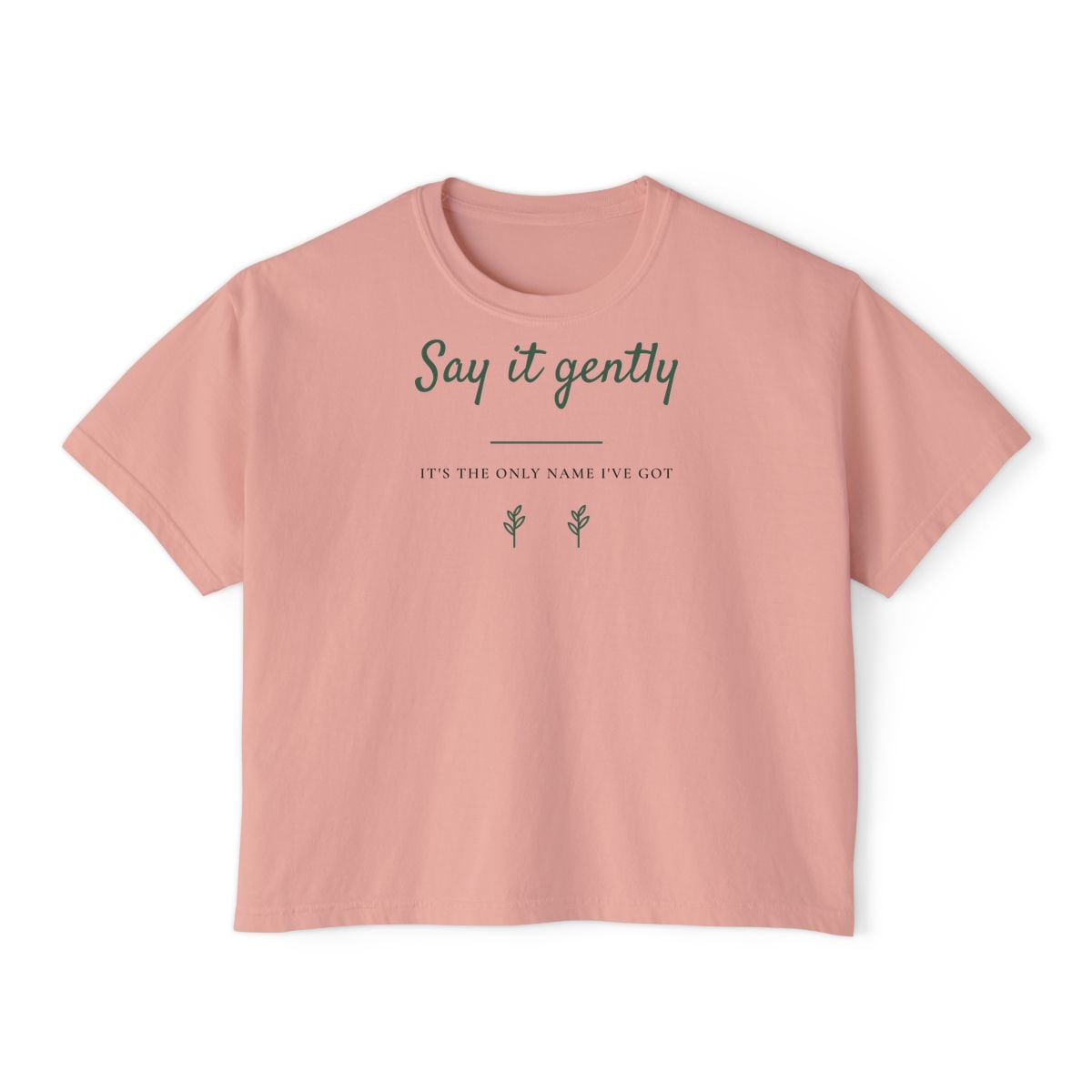 Say It Gently, printed on a boxy tee in Peachy