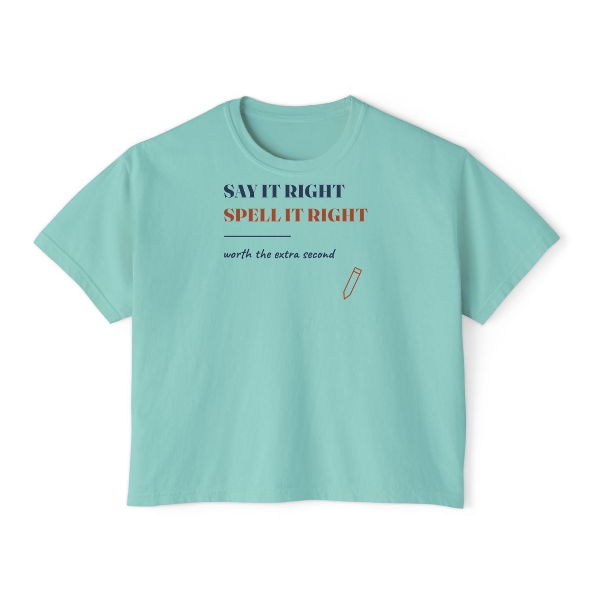 Say It Right, printed on a boxy tee in Chalky Mint