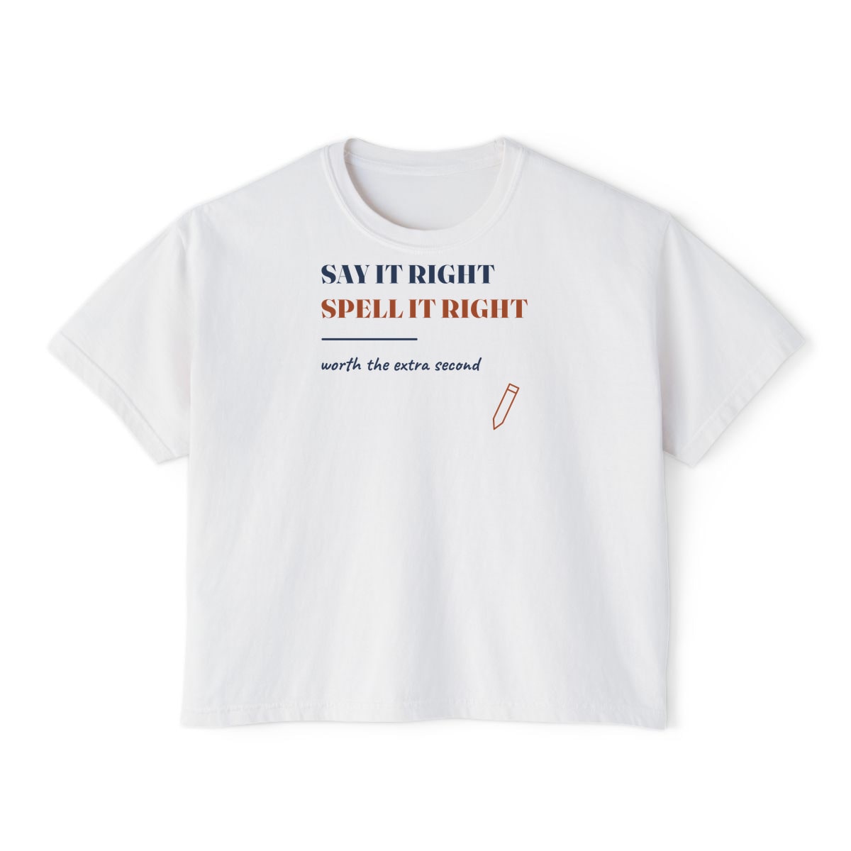 Say It Right, printed on a boxy tee in White