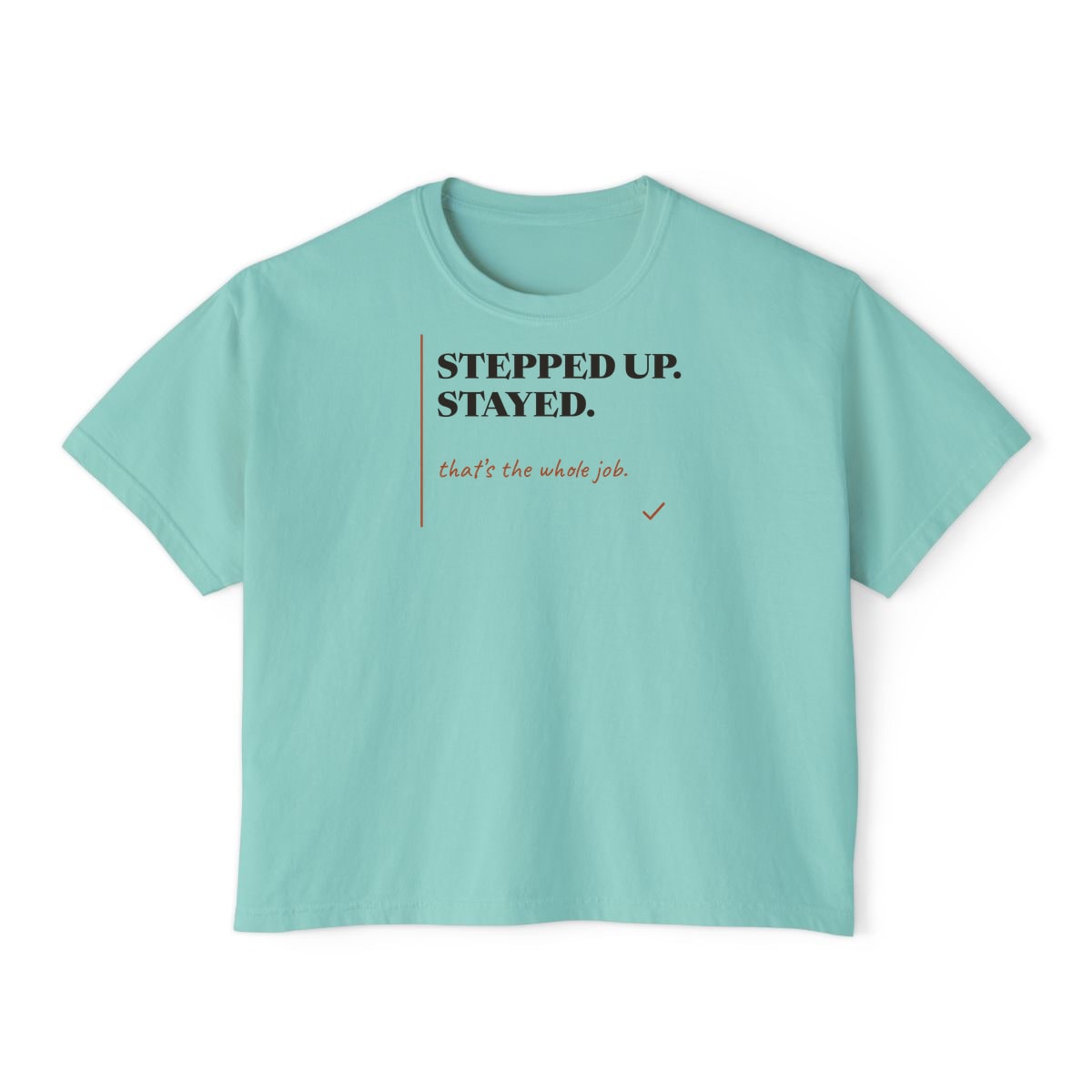 Stepped Up And Stayed, printed on a boxy tee in Chalky Mint