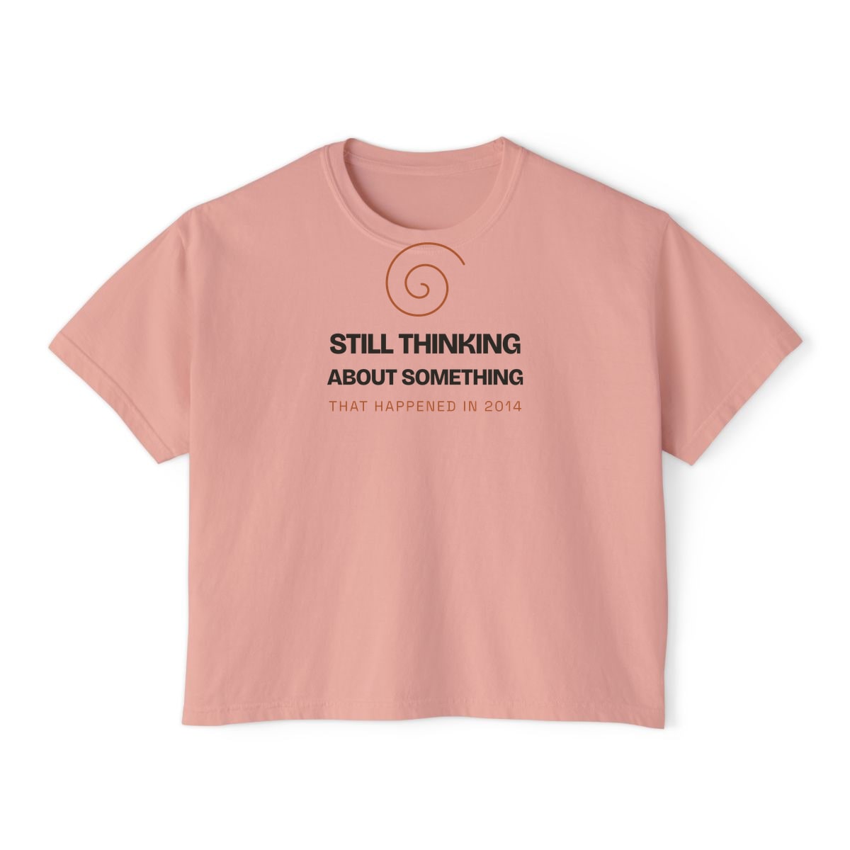 Still Thinking About 2014, printed on a boxy tee in Peachy