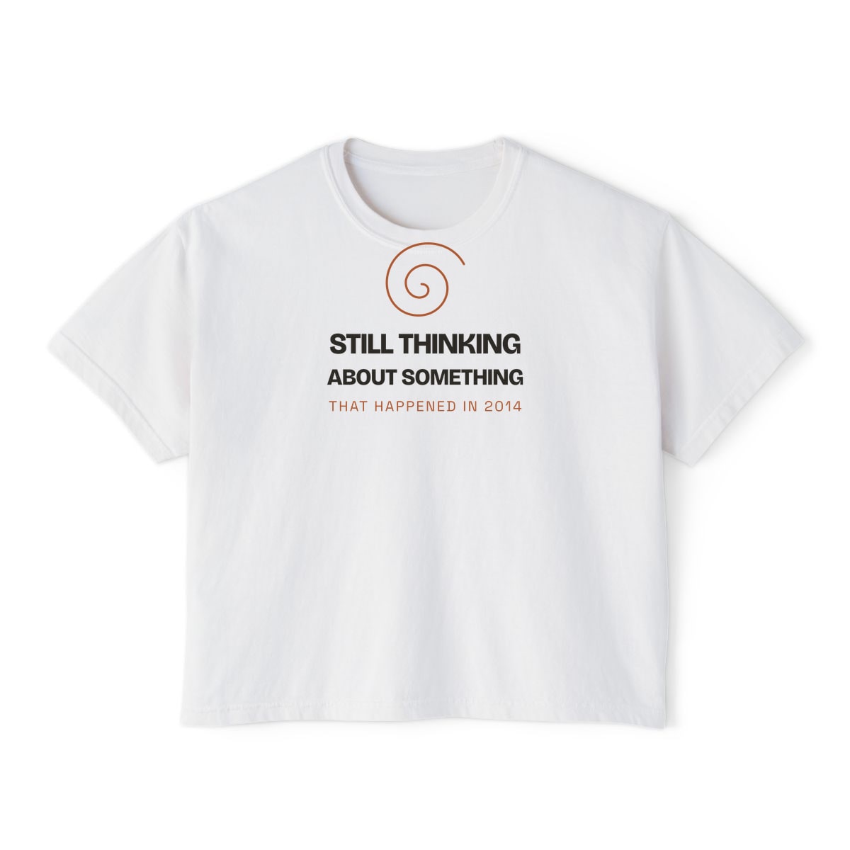 Still Thinking About 2014, printed on a boxy tee in White