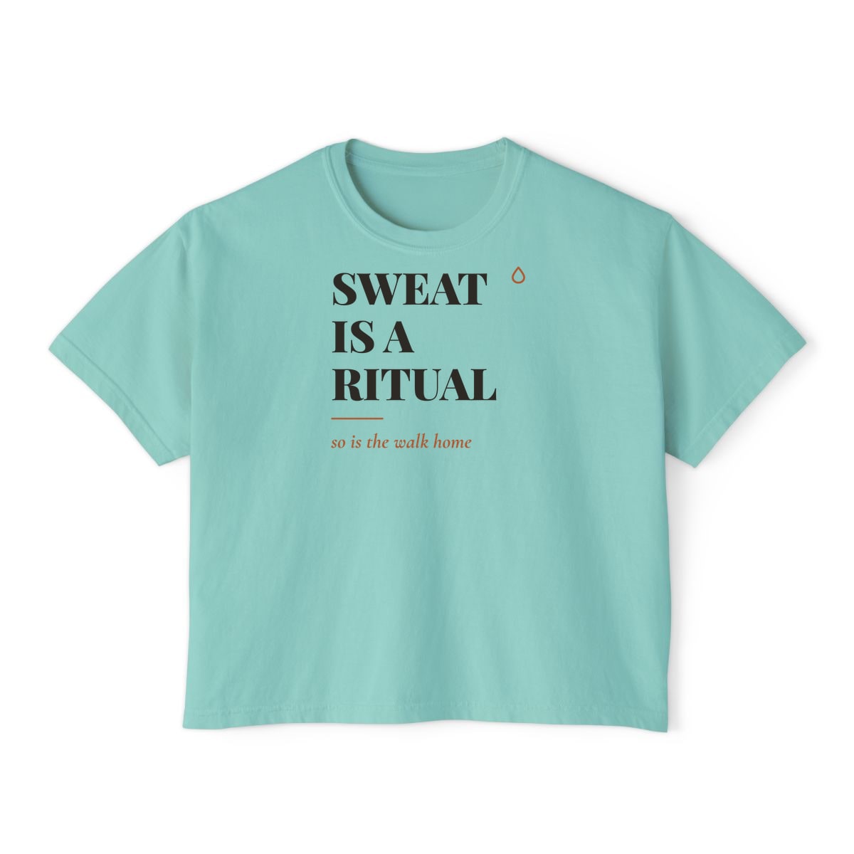 Sweat Is A Ritual, printed on a boxy tee in Chalky Mint