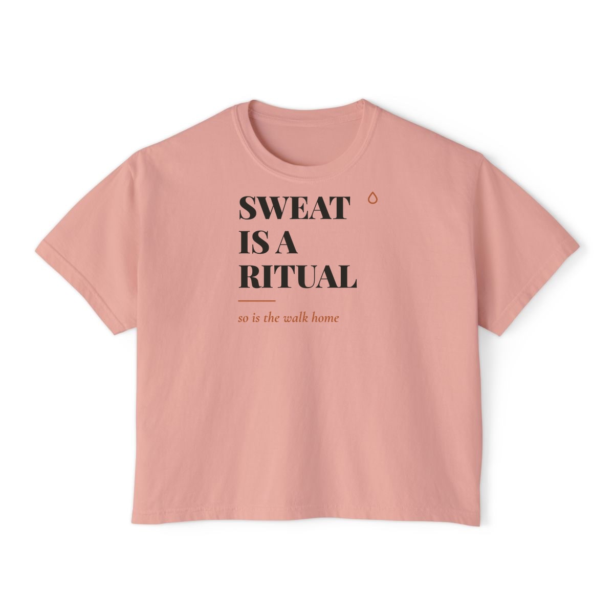 Sweat Is A Ritual, printed on a boxy tee in Peachy