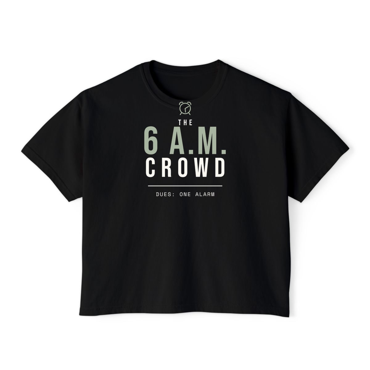 The 6 A.M. Crowd, printed on a boxy tee in Black