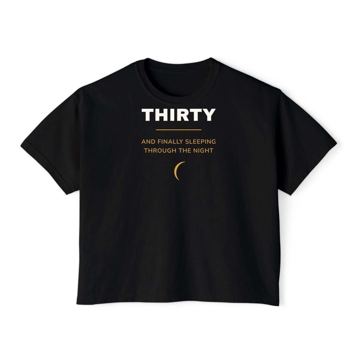 Thirty, Sleeping Through, printed on a boxy tee in Black