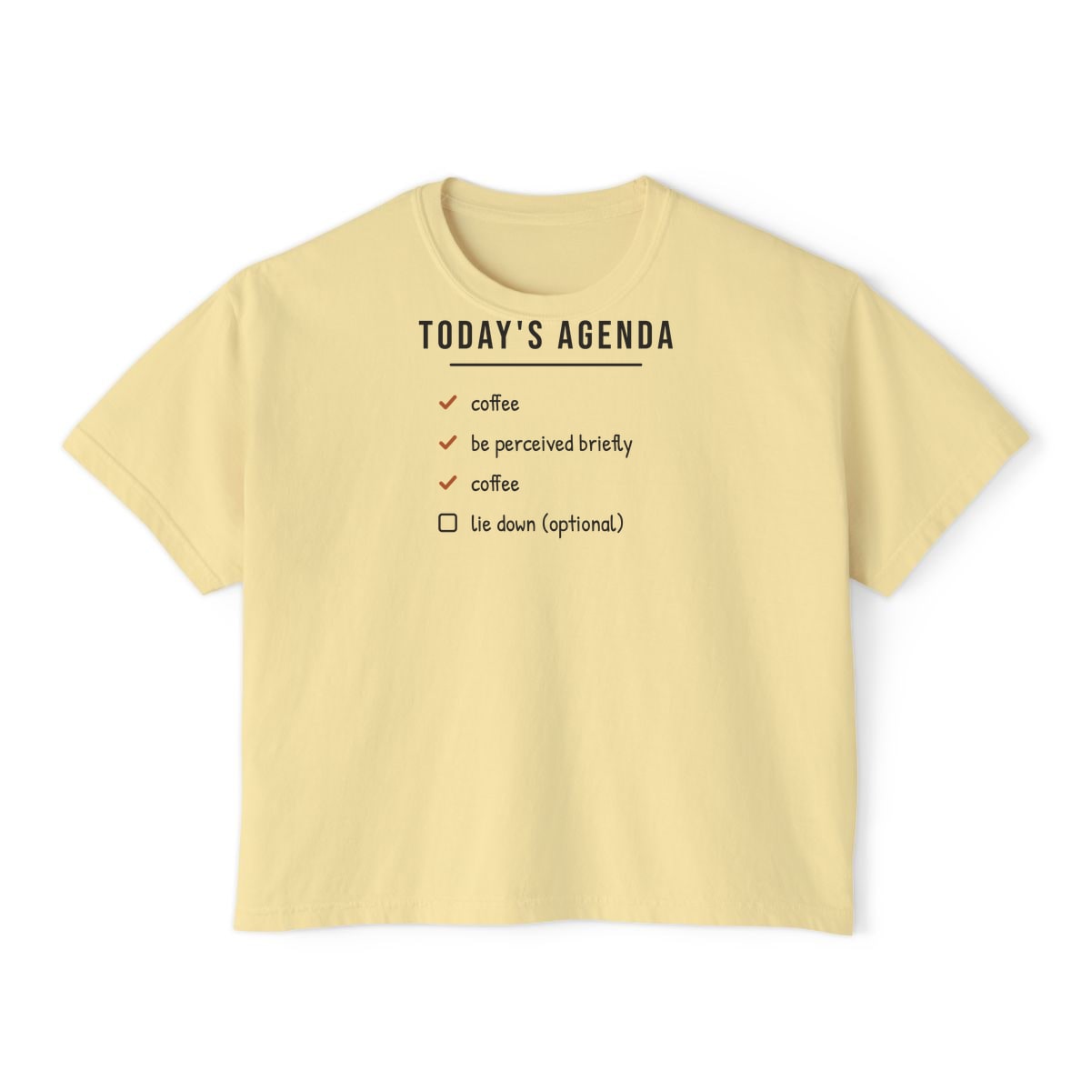 Today's Agenda, printed on a boxy tee in Butter