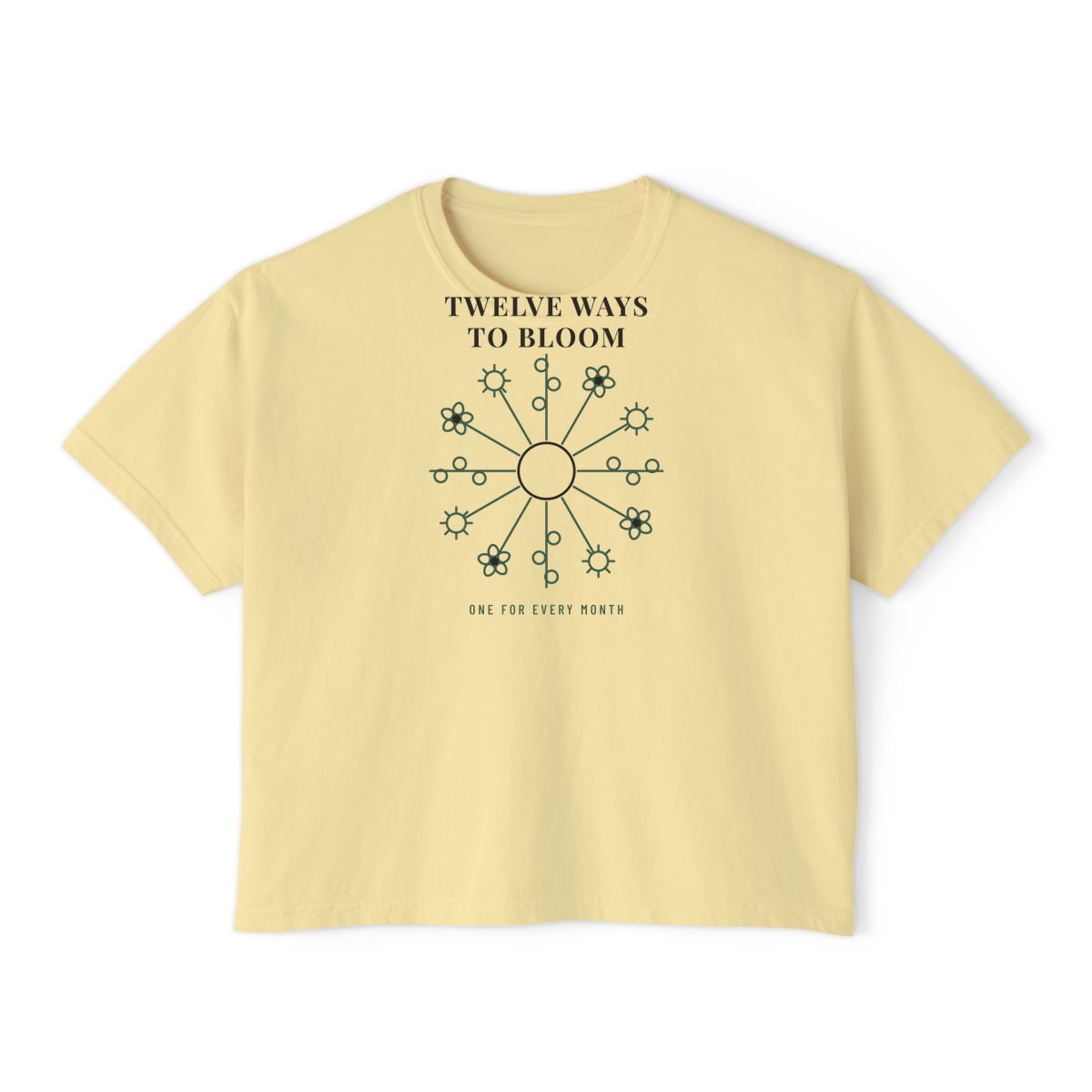 Twelve Ways To Bloom, printed on a boxy tee in Butter