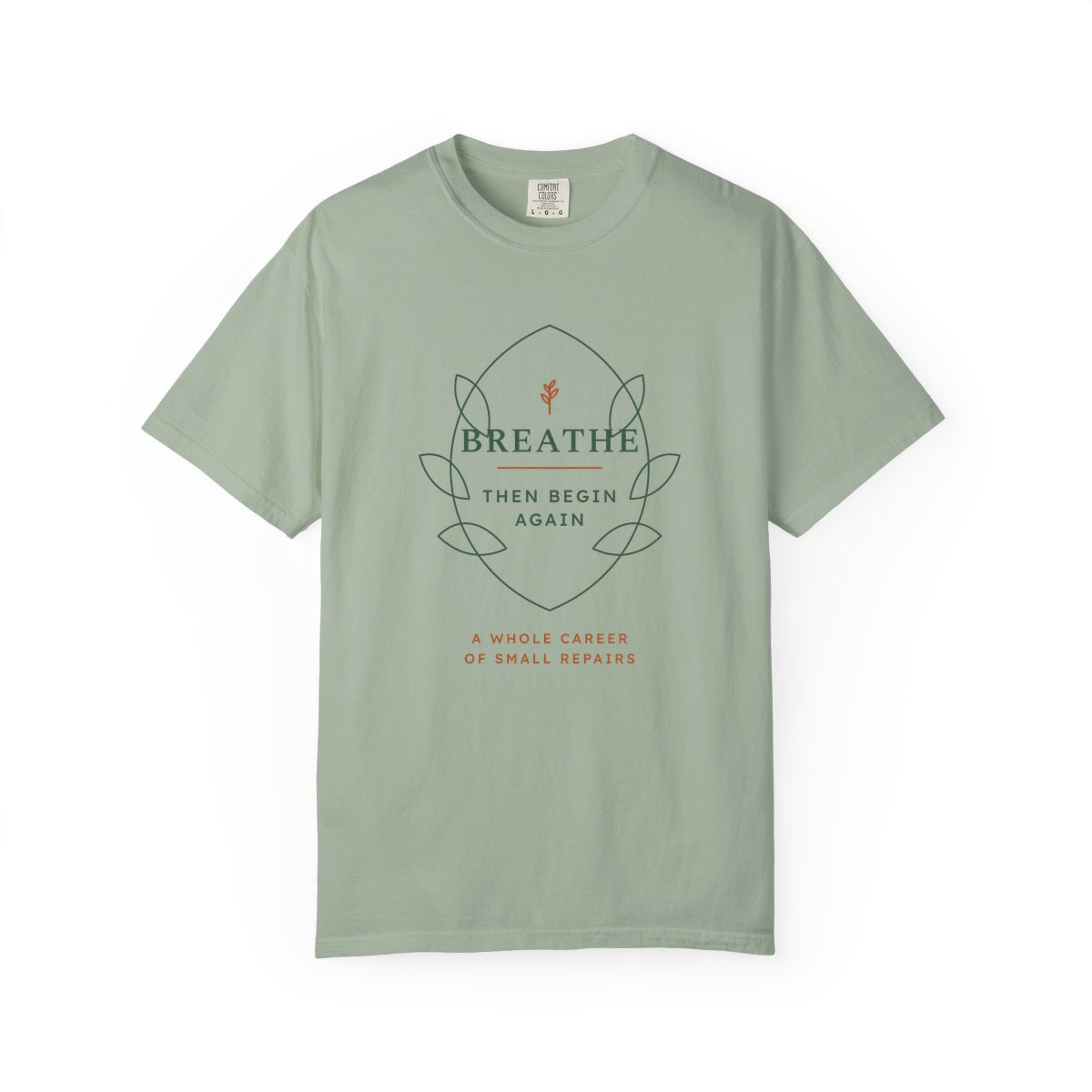 Breathe Then Begin Again, printed on a Comfort Colors garment-dyed t-shirt in Bay