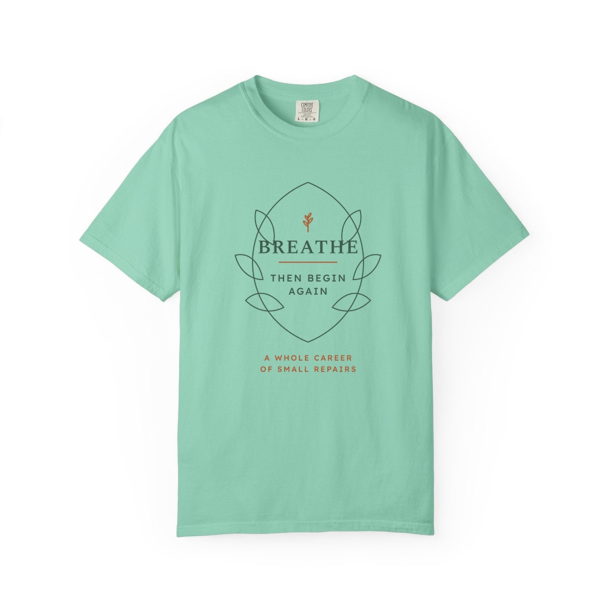 Breathe Then Begin Again, printed on a Comfort Colors garment-dyed t-shirt in Island Reef