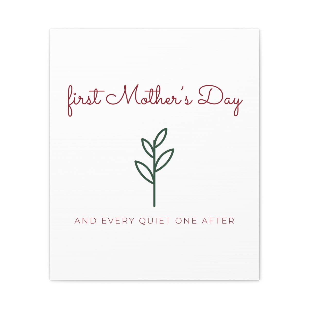 First Mother's Day Sprig, printed on a canvas in White