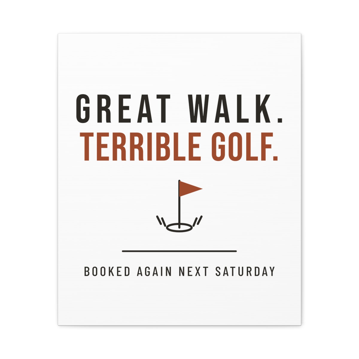 Great Walk, Terrible Golf, printed on a canvas in White