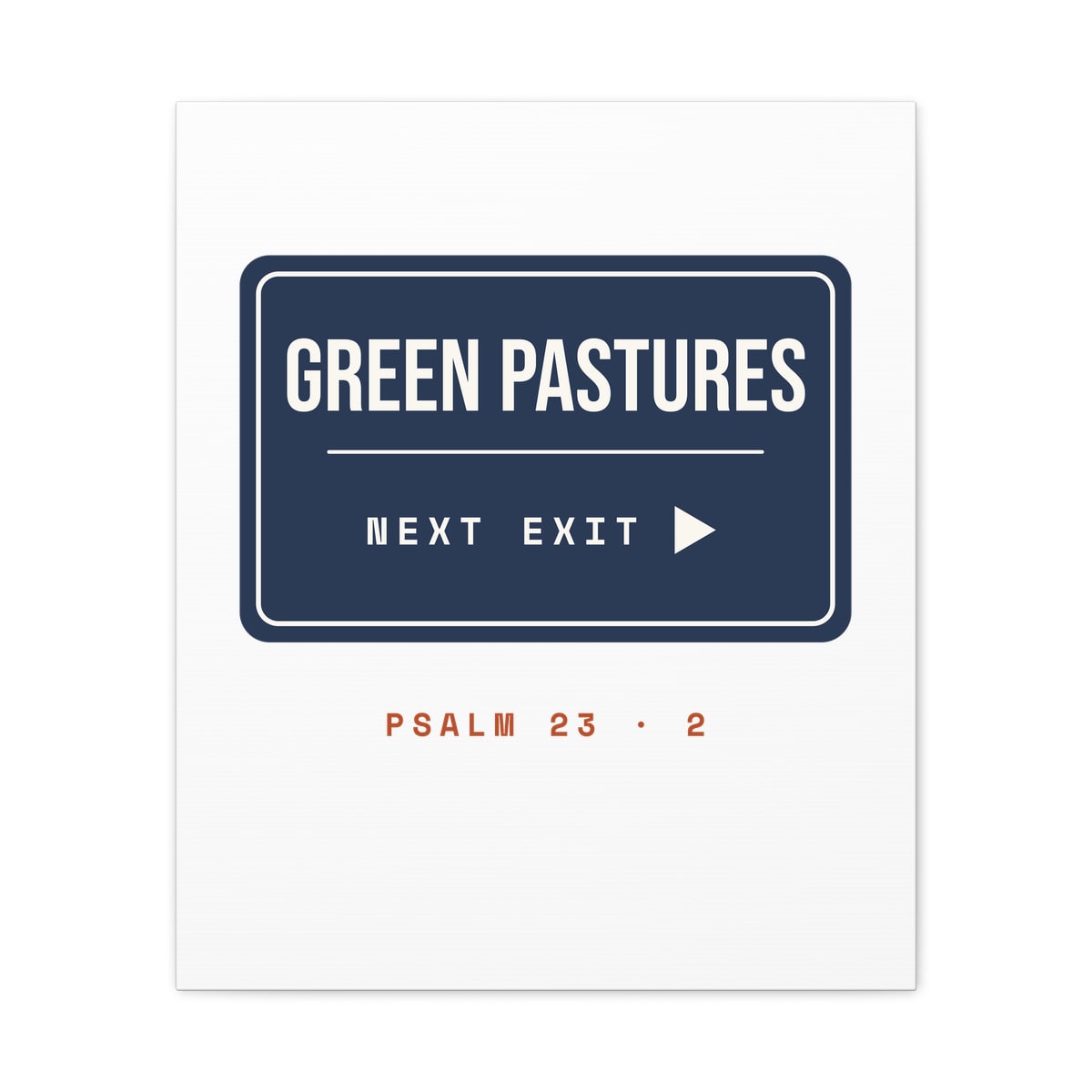 Green Pastures, Next Exit, printed on a canvas in White