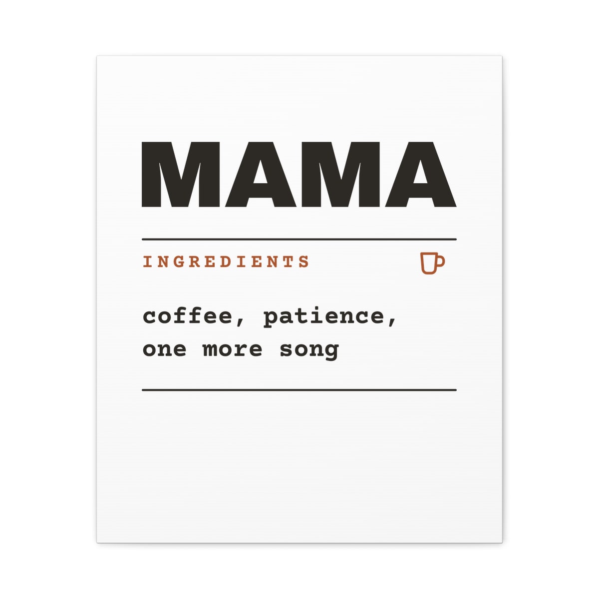 Ingredients: Mama, printed on a canvas in White