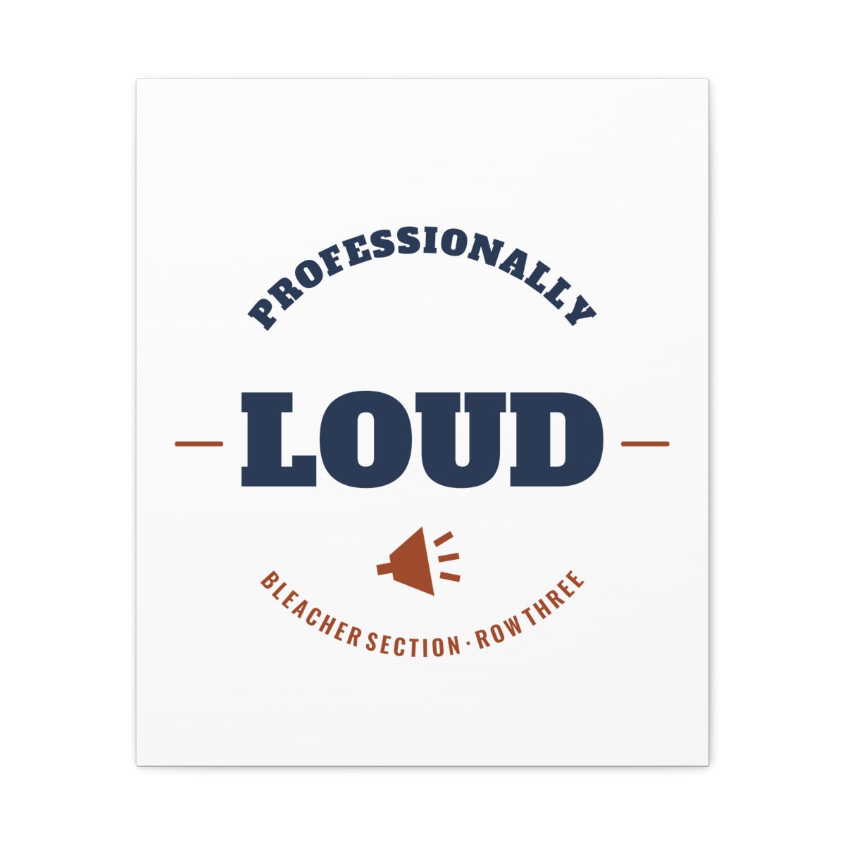 Professionally Loud, printed on a canvas in White