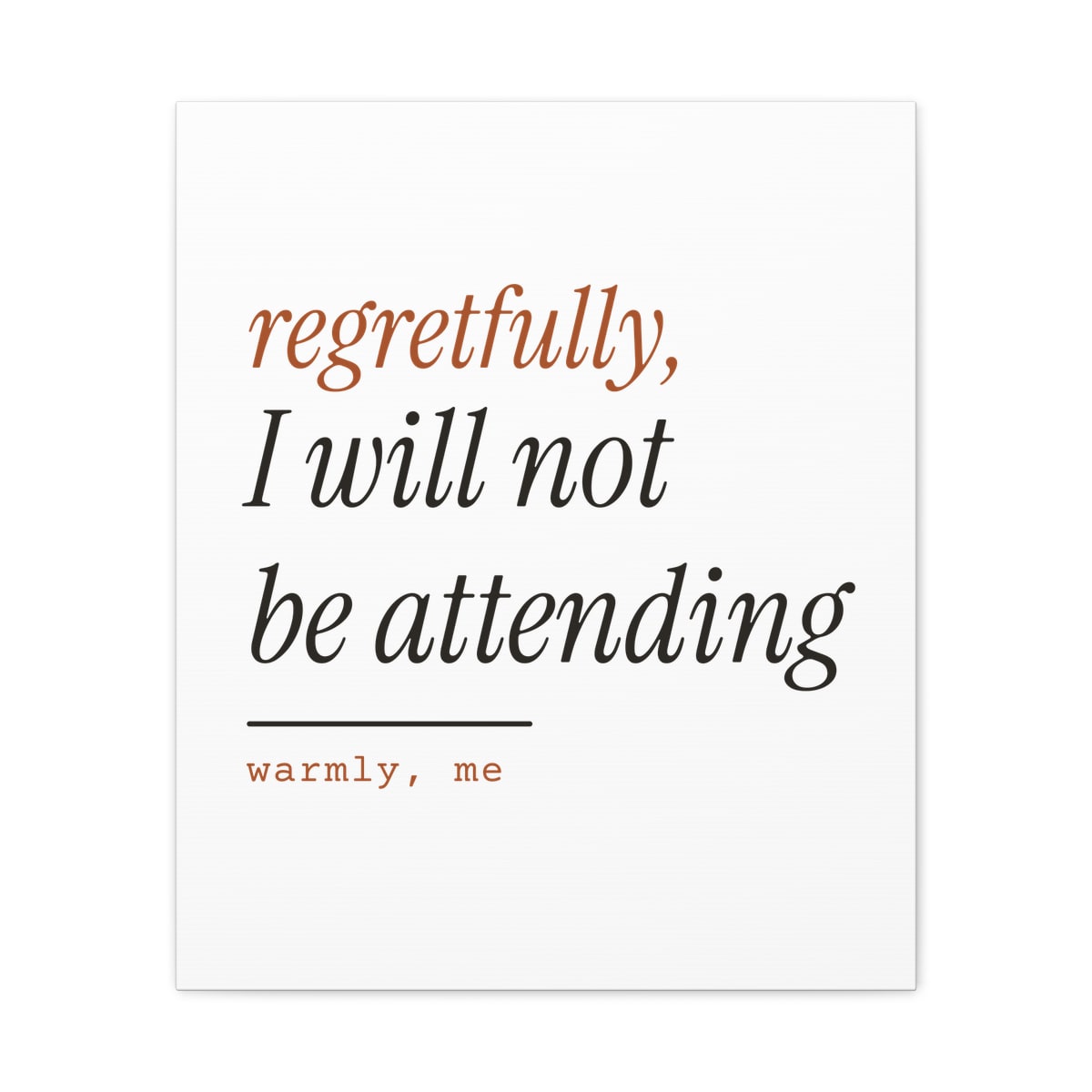 Regretfully, No, printed on a canvas in White