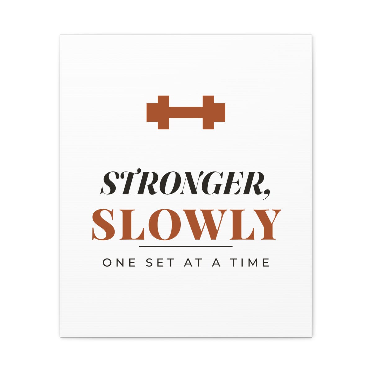 Stronger, Slowly, printed on a canvas in White