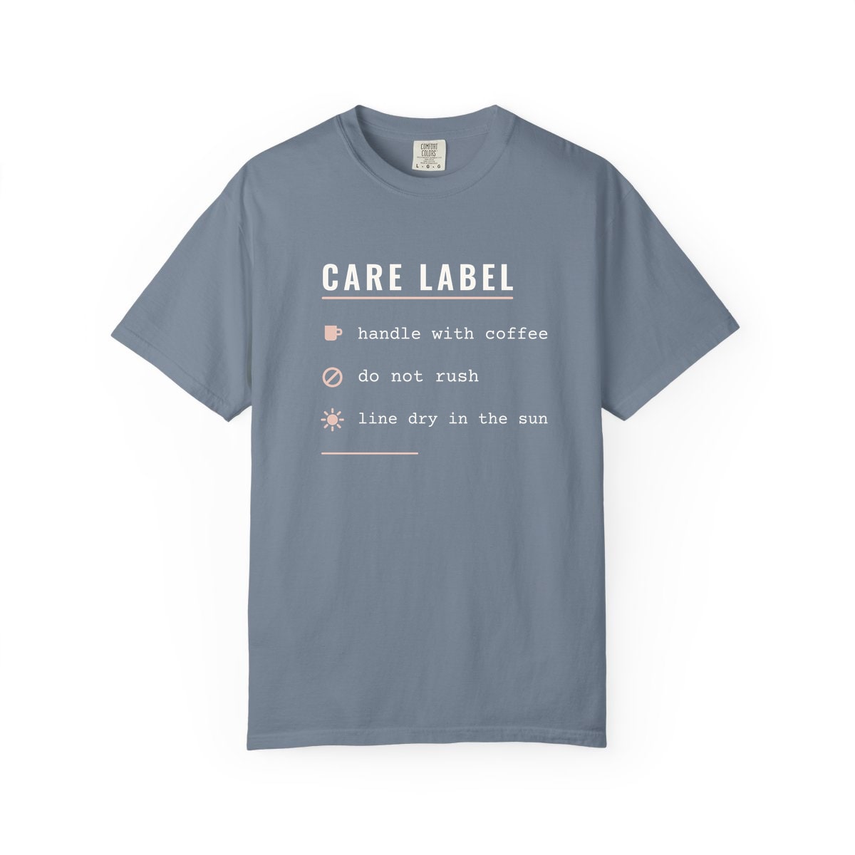 Care Label, printed on a Comfort Colors garment-dyed t-shirt in Blue Jean