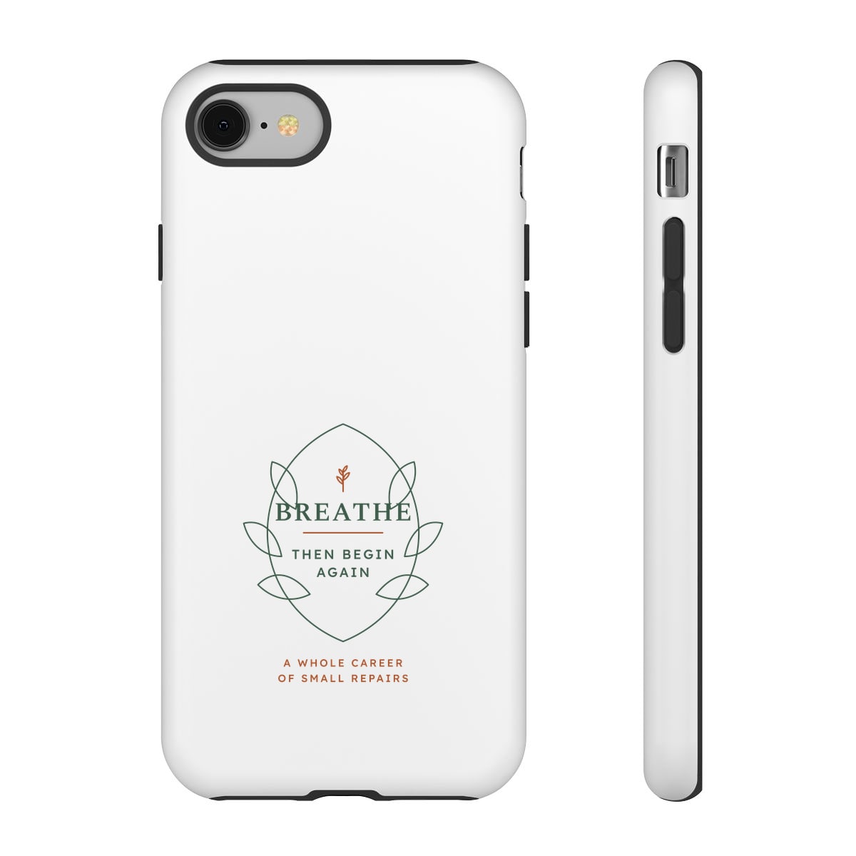 Breathe Then Begin Again, printed on a phone case in White