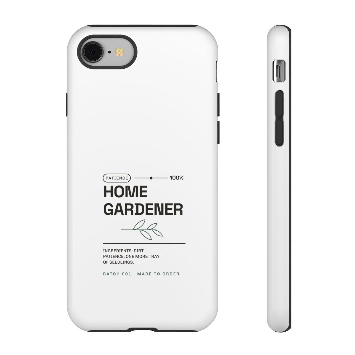 Ingredients: Dirt, Patience, printed on a phone case in White