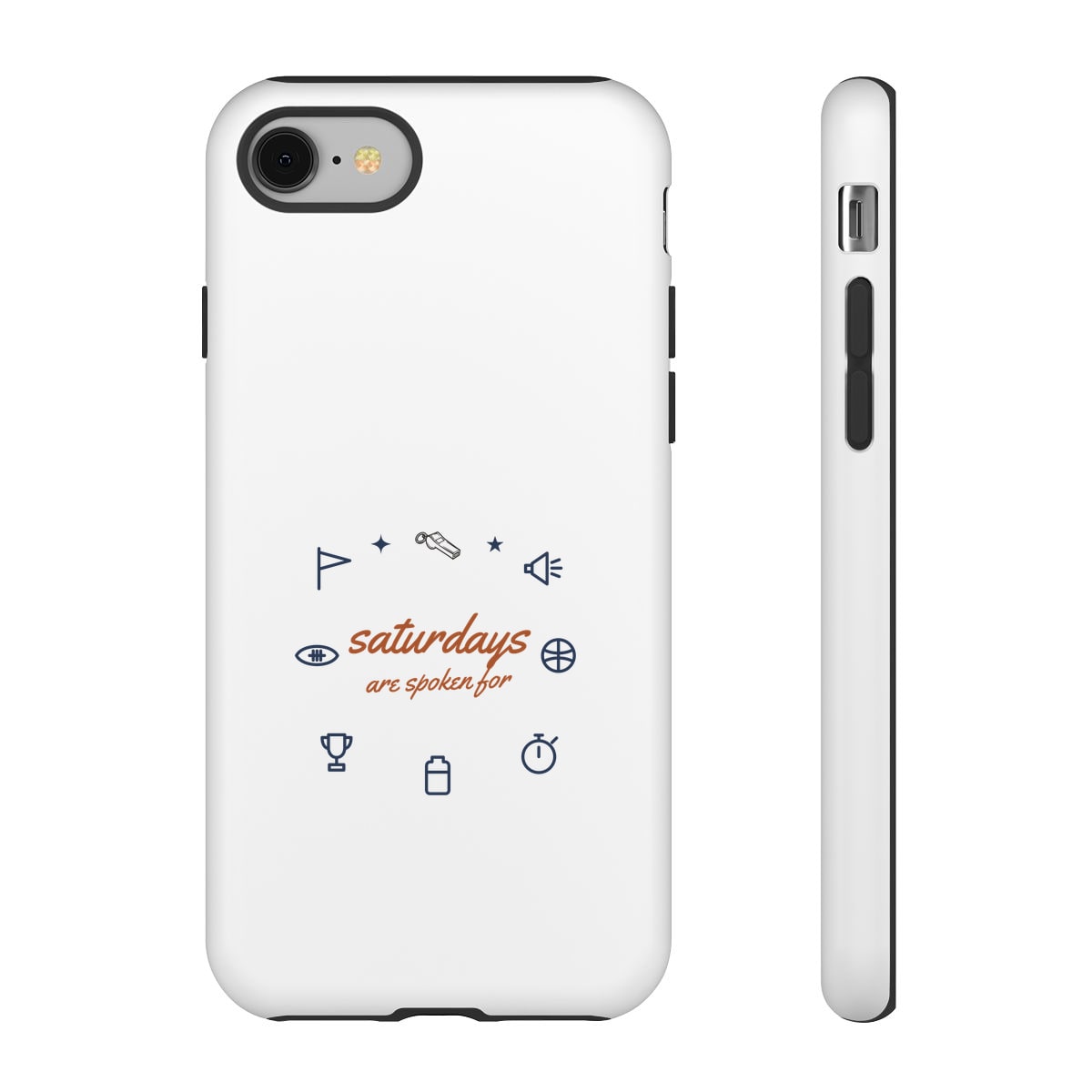 Saturdays Are Spoken For, printed on a phone case in White