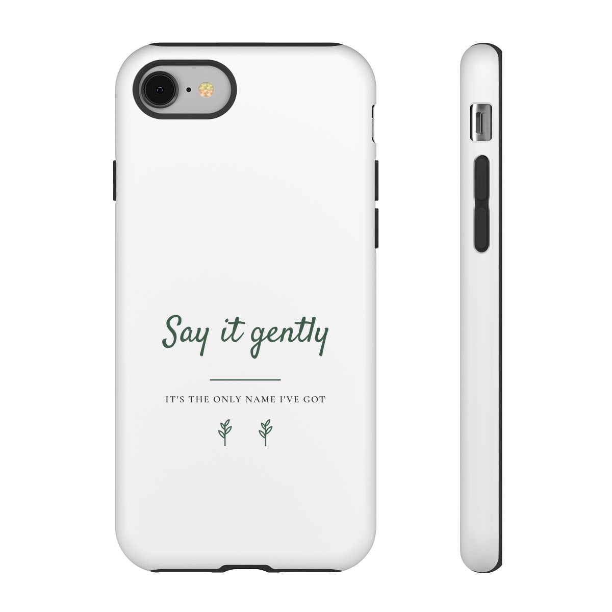 Say It Gently, printed on a phone case in White
