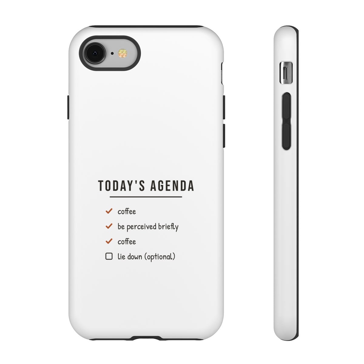 Today's Agenda, printed on a phone case in White