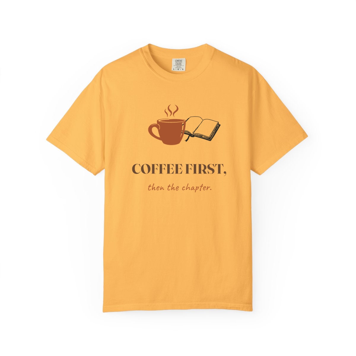 Coffee First, Then Chapter, printed on a Comfort Colors garment-dyed t-shirt in Citrus