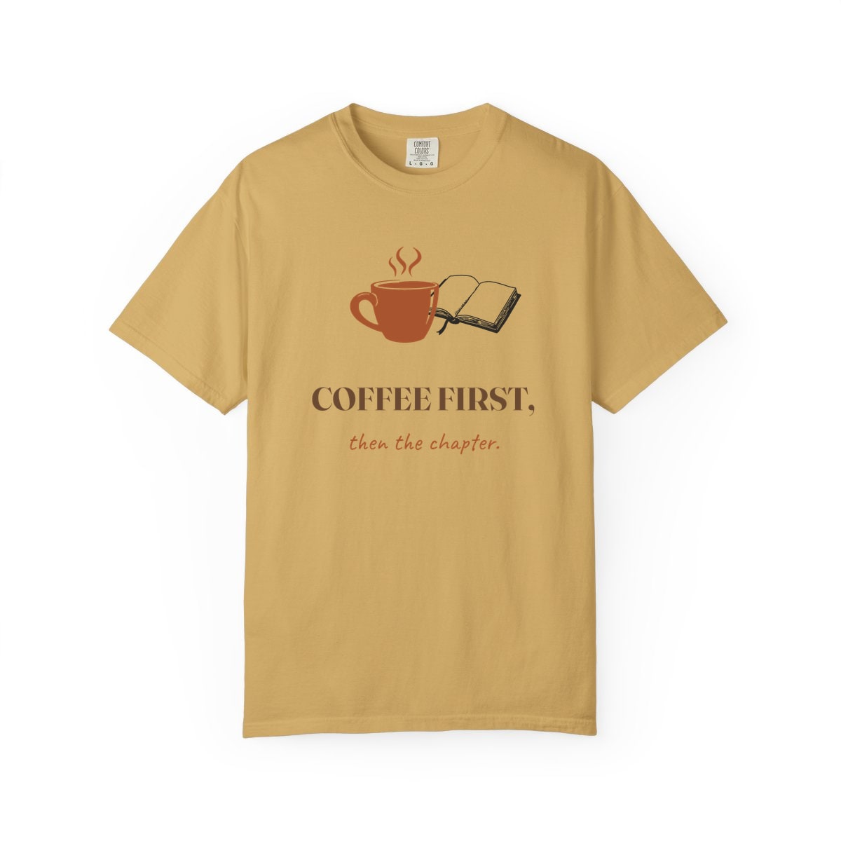 Coffee First, Then Chapter, printed on a Comfort Colors garment-dyed t-shirt in Mustard