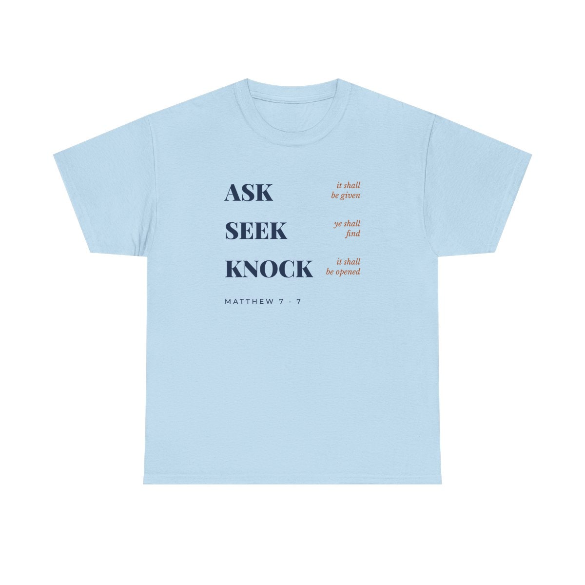 Ask, Seek, Knock, printed on a heavy cotton tee in Light Blue