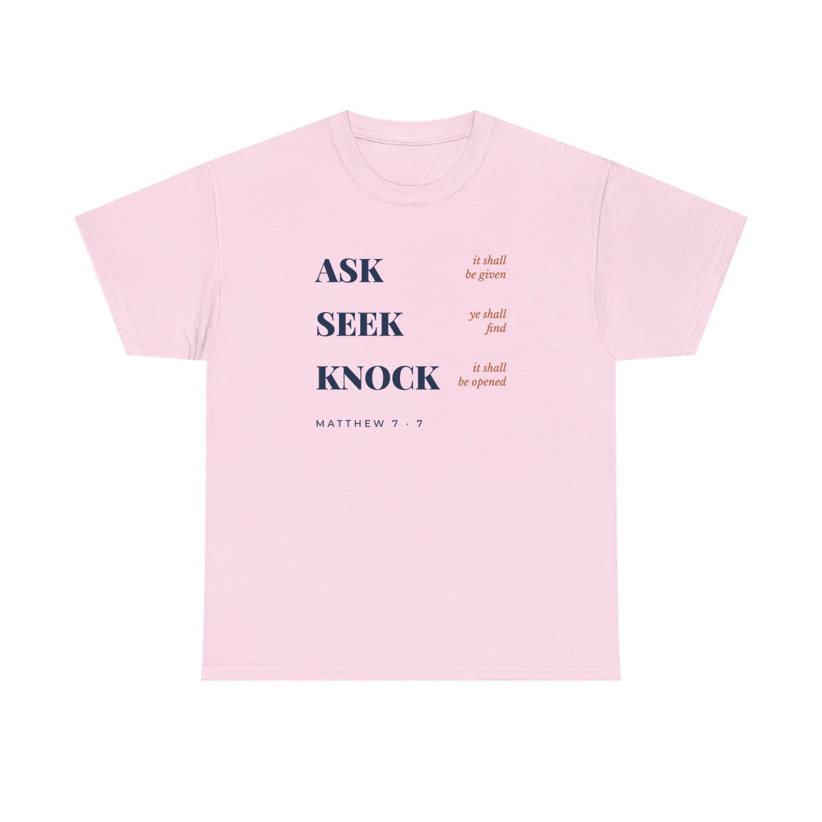 Ask, Seek, Knock, printed on a heavy cotton tee in Light Pink