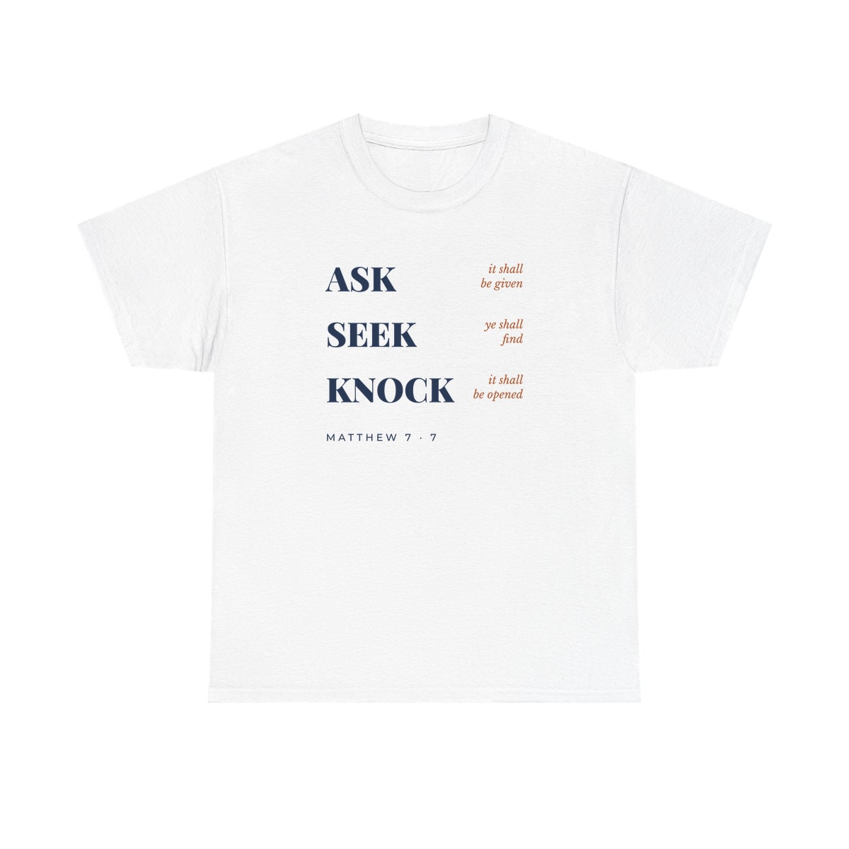 Ask, Seek, Knock, printed on a heavy cotton tee in White