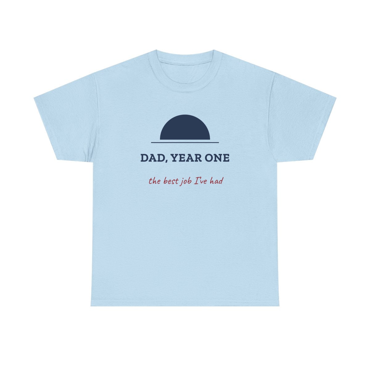 Dad, Year One, printed on a heavy cotton tee in Light Blue