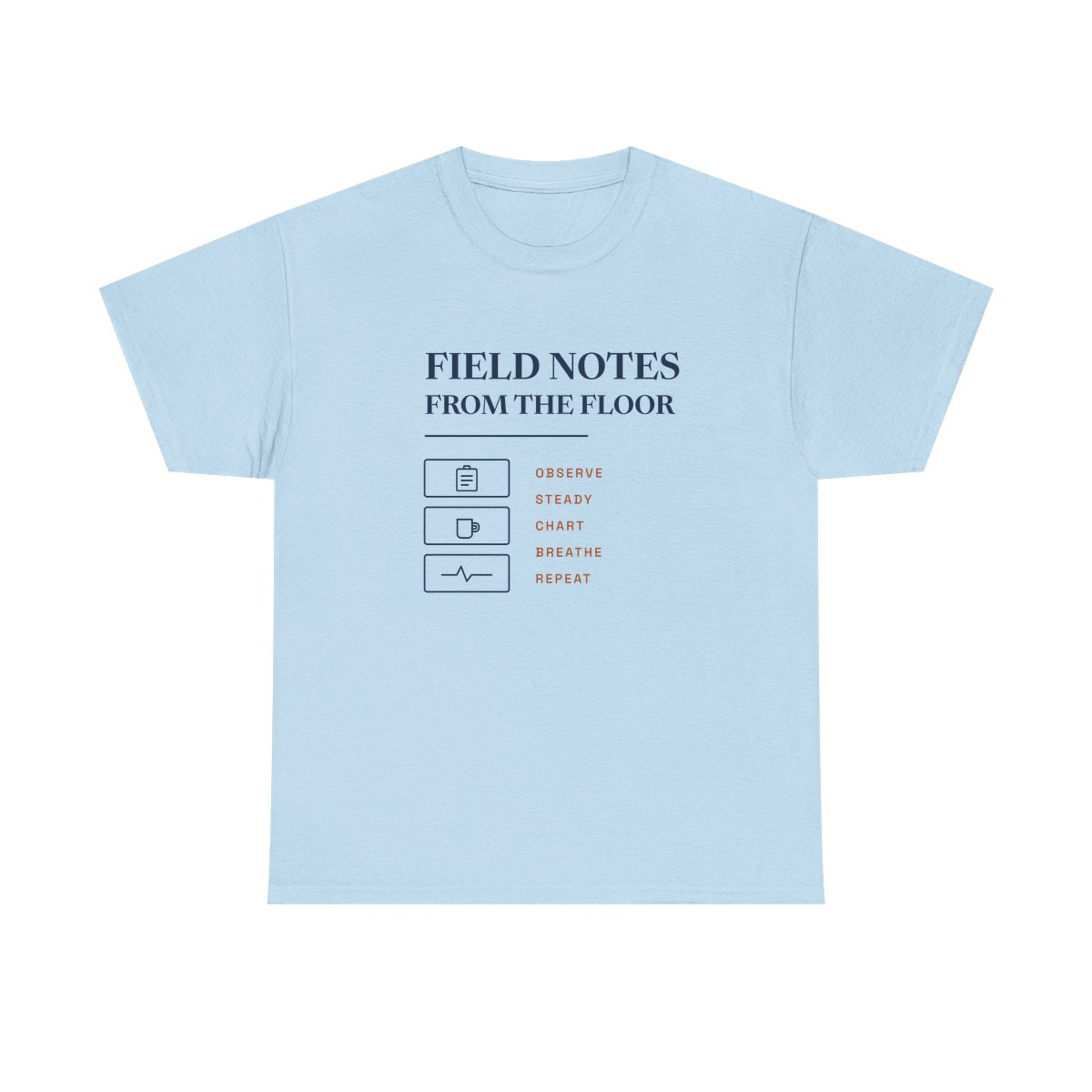 Field Notes From The Floor, printed on a heavy cotton tee in Light Blue