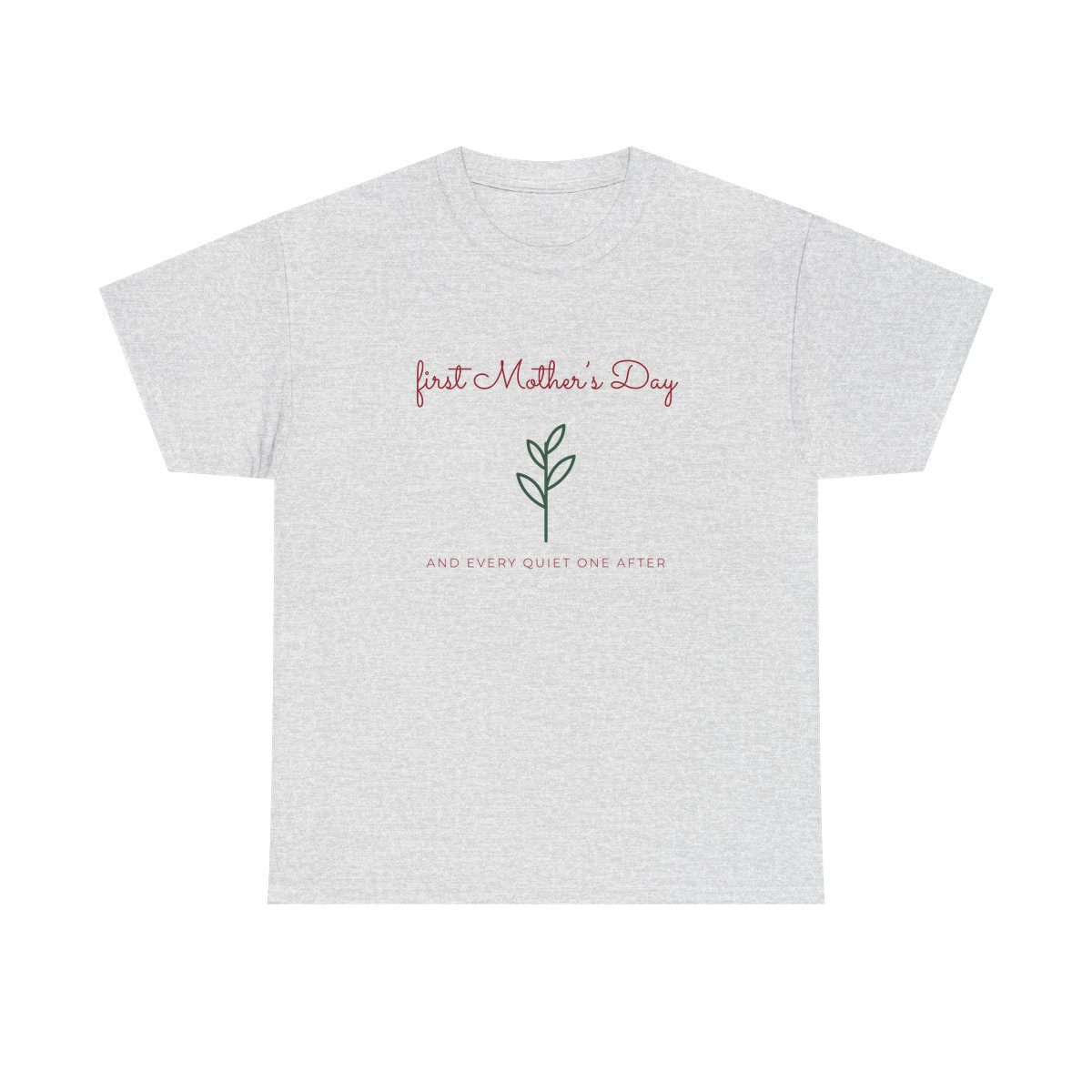 First Mother's Day Sprig, printed on a heavy cotton tee in Ash