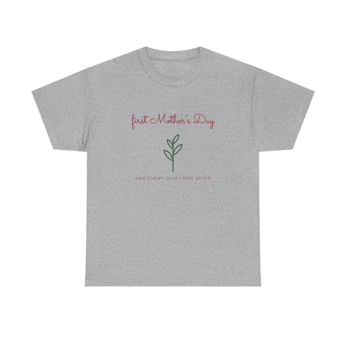 First Mother's Day Sprig, printed on a heavy cotton tee in Sport Grey