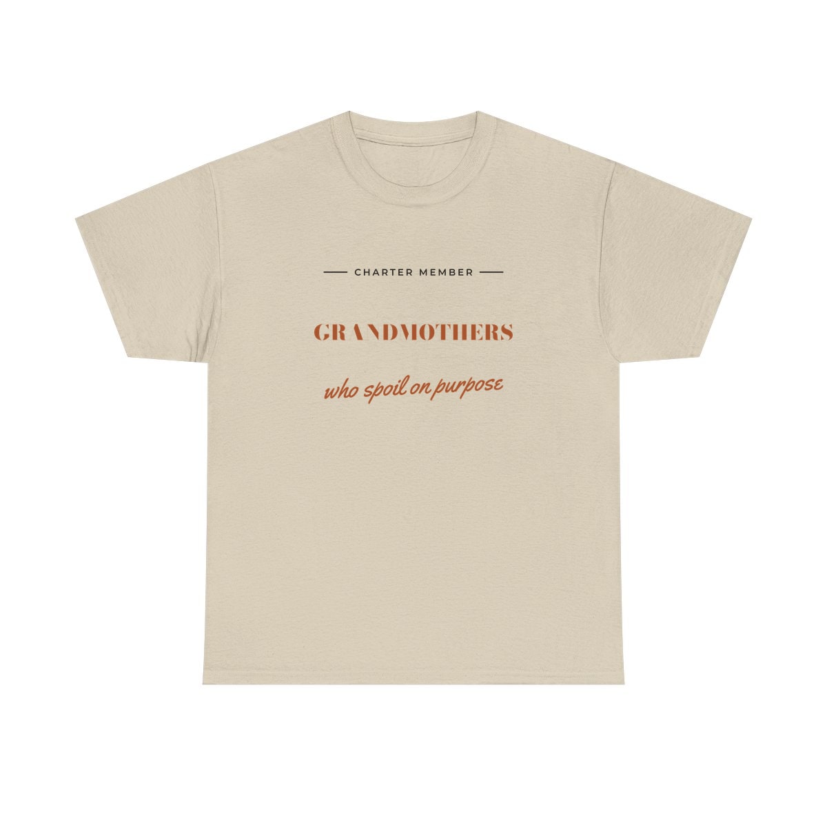 Grandmothers Who Spoil On Purpose, printed on a heavy cotton tee in Sand